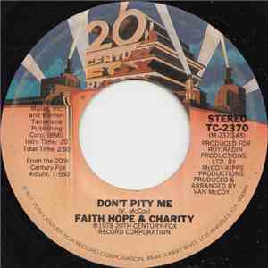 Faith, Hope & Charity - Don't Pity Me