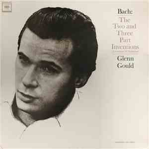 Glenn Gould / Bach - The Two And Three Part Inventions (Inventions And Sinfonias)