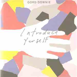 Gord Downie - Introduce Yerself