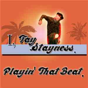 I, Tay Stayness - Playin' That Beat