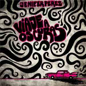 Jenifer Perez - Viaje A Oscuras