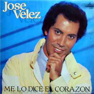 José Vélez - Me Lo Dice El Corazón