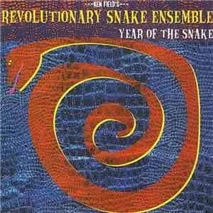 Ken Field's Revolutionary Snake Ensemble - Year Of The Snake