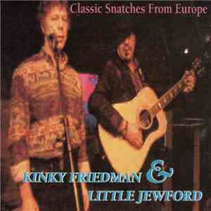 Kinky Friedman & Little Jewford - Classic Snatches From Europe