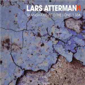 Lars Attermann - Shanghaied Into The Lonely Sea