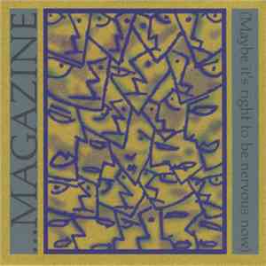 Magazine - ...Magazine (Maybe It's Right To Be Nervous Now)