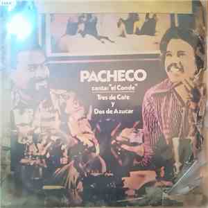 Pacheco - Canta El Conde Tres De Cafe Y Dos De Azucar