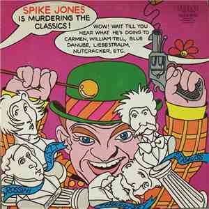 Spike Jones - Spike Jones Is Murdering The Classics