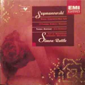 Szymanowski - Thomas Zehetmair, Silke Avenhaus, City Of Birmingham Symphony Orchestra, Simon Rattle - Violin Concertos Nos. 1 & 2 • 3 Paganini Caprices • Romance