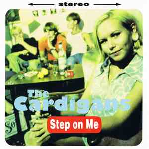 The Cardigans - Step On Me