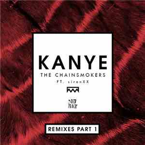The Chainsmokers Ft. sirenXX - Kanye - Remixes Part 1