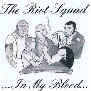 The Riot Squad  - ...In My Blood...