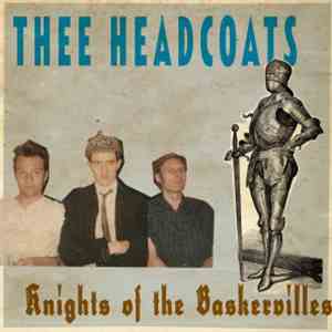 Thee Headcoats - Knights Of The Baskervilles