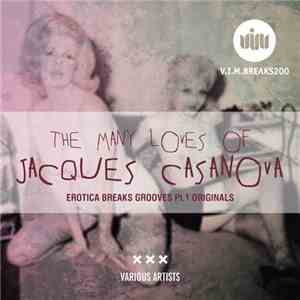 Various - The Many Loves Of Jacques Casanova (Erotica Breaks Grooves Pt. 1: Originals)