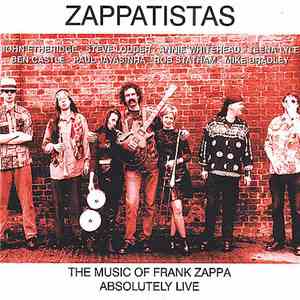 Zappatistas - The Music Of Frank Zappa Absolutely Live