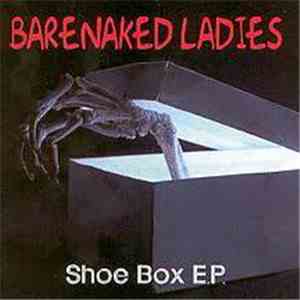 Barenaked Ladies - Shoe Box E.P.