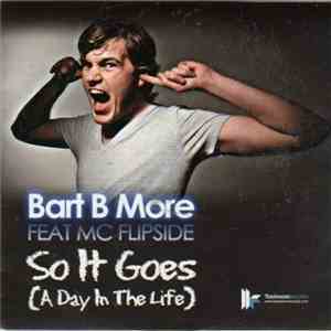 Bart B More Feat MC Flipside - So It Goes (A Day In The Life)
