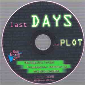 Bob Enyart - The Plot: Last Days (The Rapture, Great Tribulation, Antichrist, And The Kingdom)