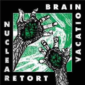Brain Vacation - Nuclear Retort
