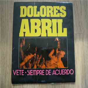 Dolores Abril - Vete / Siempre De Acuerdo