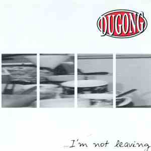 Dugong - I'm Not Leaving