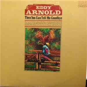Eddy Arnold - Then You Can Tell Me Goodbye