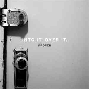 Into It. Over It. - Proper