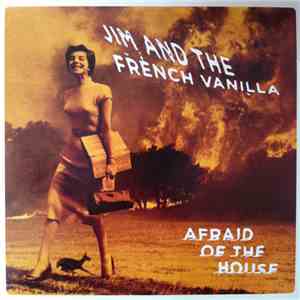 Jim And The French Vanilla - Afraid Of The House