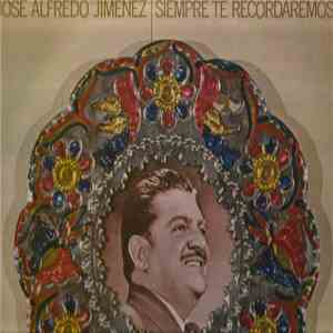 Jose Alfredo Jimenez - Siempre Te Recordaremos