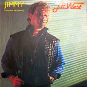 J.P. West - Jimmy (Don't Need Me Anymore)