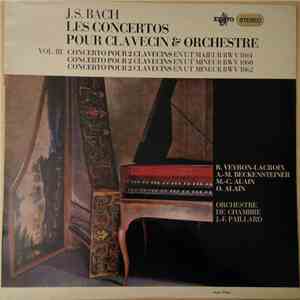 J.S. Bach - R. Veyron-Lacroix, A.-M. Beckensteiner, M.-C. Alain, O. Alain, Orchestre De Chambre Jean-François Paillard - Intégrale Des Concertos Pour Clavecin Et Orchestre Vol. 3