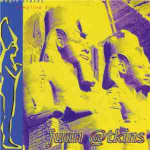 Juan @tkins - Magic Tracks - Compiled By Juan Atkins