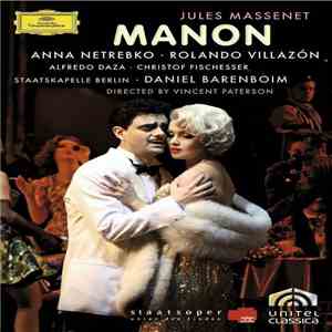 Jules Massenet, Anna Netrebko, Rolando Villazón, Alfredo Daza, Christof Fischesser, Staatskapelle Berlin, Daniel Barenboim , Directed By Vincent Paterson - Manon