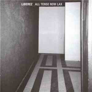 Liberez - All Tense Now Lax