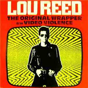 Lou Reed - The Original Wrapper / Video Violence