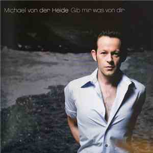 Michael Von Der Heide - Gib mir was von dir