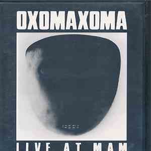 Oxomaxoma - Live At Mam