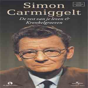 Simon Carmiggelt - De Rest Van Je Leven & Kronkelgroeven