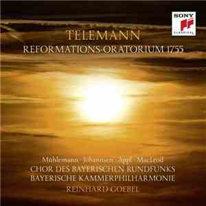 Telemann, Mühlemann, Johannsen, Appl, MacLeod, Chor Des Bayerischen Rundfunks, Bayerische Kammerphilharmonie, Reinhard Goebel - Reformations Oratorium 1755