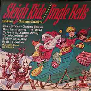 The Caroleer Singers And Orchestra - Sleigh Ride / Jingle Bells: Children's Christmas Favorites
