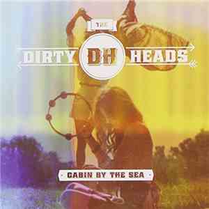 The Dirty Heads - Cabin By The Sea