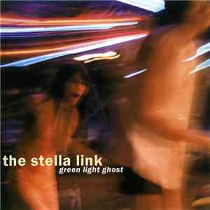 The Stella Link - Green Light Ghost