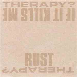 Therapy? - If It Kills Me / Rust
