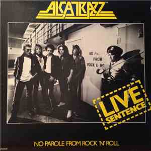 Alcatrazz - Live Sentence - No Parole From Rock 'n' Roll
