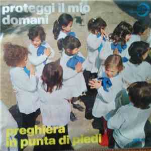 Angela Mancini / Annunziata Ricci Col Coro Di Angelo Di Mario - Proteggi il Mio Domani / Preghiera In Punta Di Piedi