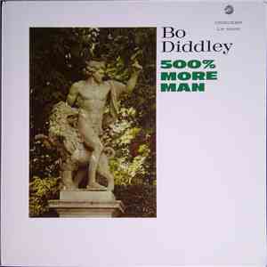 Bo Diddley - 500% More Man