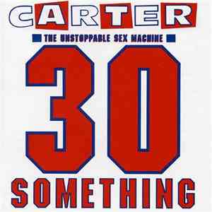 Carter The Unstoppable Sex Machine - 30 Something