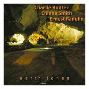 Charlie Hunter / Chinna Smith / Ernest Ranglin - Earth Tones
