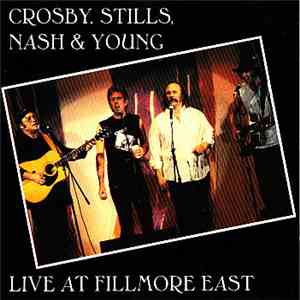 Crosby, Stills, Nash & Young - Live At Fillmore East