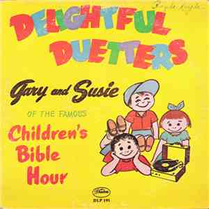 Delightful Duetters, Gary, Susie - Delightful Duetters (Gary And Susie Of The Famous Children's Bible Hour)